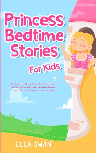 Princess Bedtime Stories For Kids: A Collection of Relaxing Princess Sleep Fairy Tales to Help Your Children and Toddlers Fall Asleep! Adorable ... (Fantasy Bedtime Stories for Kids, Band 7) von Independently published