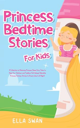 Princess Bedtime Stories For Kids: A Collection of Relaxing Princess Sleep Fairy Tales to Help Your Children and Toddlers Fall Asleep! Adorable ... (Fantasy Bedtime Stories for Kids, Band 7) von Andaron Publishing