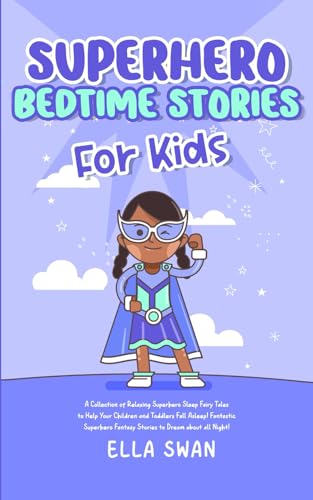 Superhero Bedtime Stories For Kids: A Collection of Relaxing Superhero Sleep Fairy Tales to Help Your Children and Toddlers Fall Asleep! Fantastic ... (Fantasy Bedtime Stories for Kids, Band 11) von Independently published