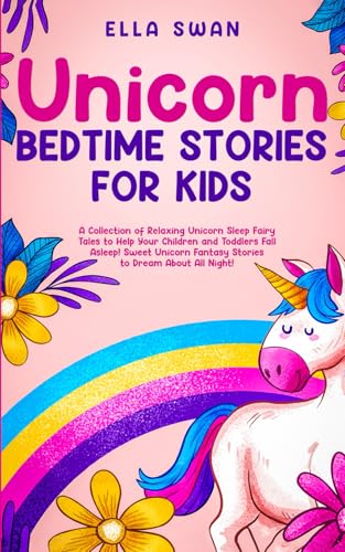Unicorn Bedtime Stories for Kids: A Collection of Relaxing Unicorn Sleep Fairy Tales to Help Your Children and Toddlers Fall Asleep! Sweet Unicorn ... (Fantasy Bedtime Stories for Kids, Band 17) von Independently published