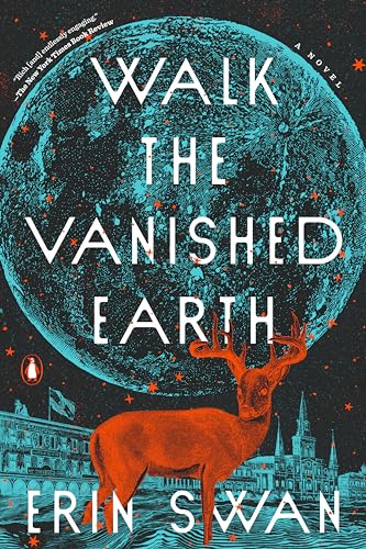 Walk the Vanished Earth: A Novel
