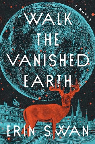 Walk the Vanished Earth: A Novel