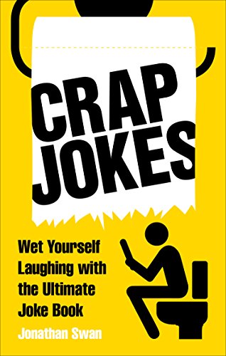 Crap Jokes: Wet Yourself Laughing with the Ultimate Joke Book