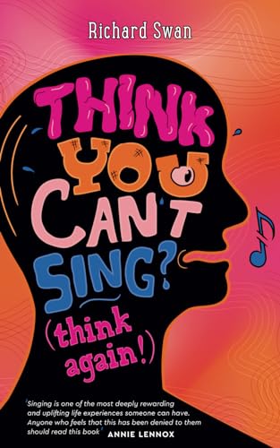 Think you can't sing? Think again!: How to find the voice you never thought you'd have von Golden Pen Music