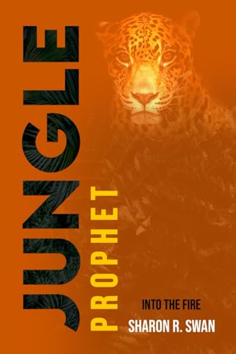 Jungle Prophet: Into the Fire von Kharis Publishing, an imprint of Kharis Media LLC