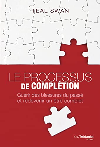 Le processus de complétion - Guérir des blessures du passé et redevenir un être complet von TREDANIEL