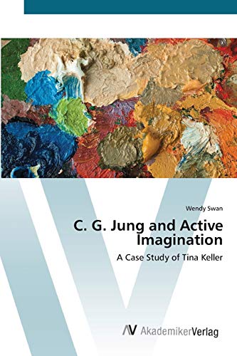 C. G. Jung and Active Imagination: A Case Study of Tina Keller von AV Akademikerverlag