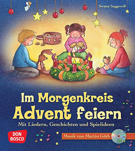 Im Morgenkreis Advent feiern (m. CD): Mit Liedern, Geschichten und Spielideen (Lieder, Geschichten und Spielideen für den Morgenkreis)