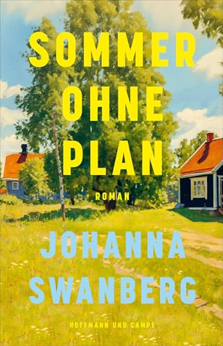 Sommer ohne Plan: Roman | »Es ist witzig, es ist originell und es macht richtig, richtig Spaß.« Gesa Wegeng, ZDF »Volle Kanne« von HOFFMANN UND CAMPE VERLAG GmbH