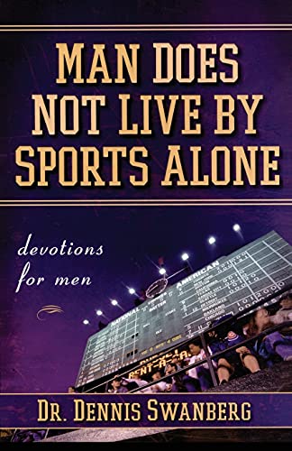 Man Does Not Live by Sports Alone: Devotions for Men von Howard Books