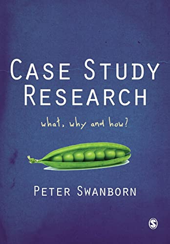 Case Study Research: What, Why and How?