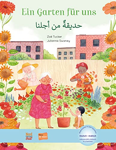 Ein Garten für uns (Deutsch-Arabisch): Zweisprachiges Kinderbuch mit MP3-Hörbuch zum Herunterladen: Kinderbuch Deutsch-Arabisch mit MP3-Hörbuch zum Herunterladen von Hueber