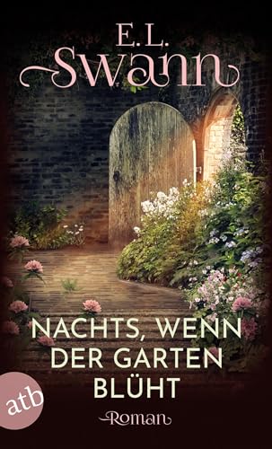 Nachts, wenn der Garten blüht: Roman