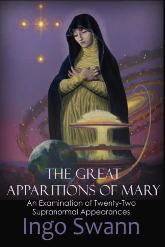 The Great Apparitions of Mary: An Examination of Twenty-Two Supranormal Appearances von Swann-Ryder Productions, LLC
