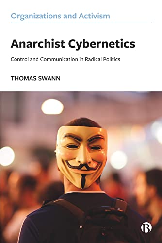 Anarchist Cybernetics: Control and Communication in Radical Politics (Organizations and Activism) von Bristol University Press