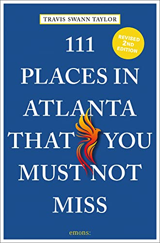 111 Places in Atlanta That You Must Not Miss: Travel Guide