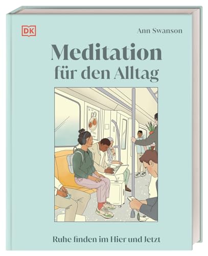 Meditation für den Alltag: Ruhe finden im Hier und Jetzt. 50 praktische Meditationstechniken für die täglichen Herausforderungen Meditation für den Alltag: Ruhe finden im Hier und Jetzt. 50 praktische Meditationstechniken für die täglichen Herausforderungen