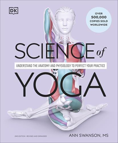 Science of Yoga: Understand the Anatomy and Physiology to Perfect Your Practice von DK