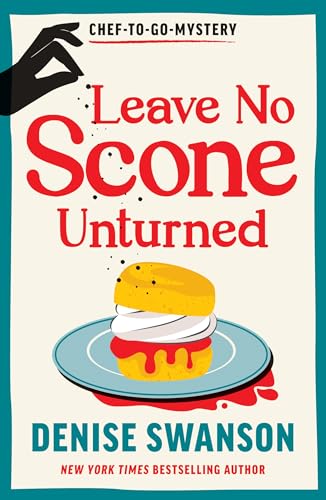 Leave No Scone Unturned: A Delicious Culinary Cosy Crime Mystery (Chef-to-Go Mysteries) von Poisoned Pen Press