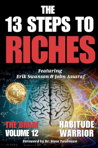 The 13 Steps To Riches: Habitude Warrior Volume 12: Special Edition THE BRAIN with Erik Swanson and John Assaraf The 13 Steps To Riches: Habitude Warrior Volume 12: Special Edition THE BRAIN with Erik Swanson and John Assaraf von Integrity Publishing