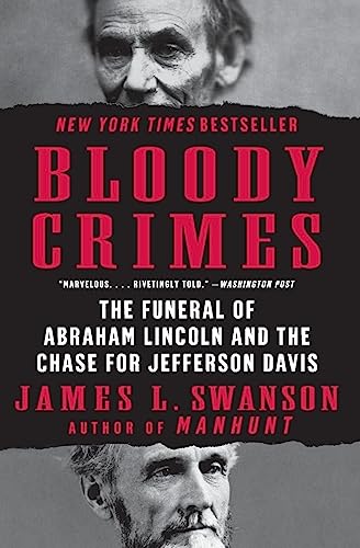 Bloody Crimes: The Funeral of Abraham Lincoln and the Chase for Jefferson Davis (P.S.)