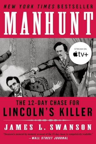 Manhunt: The 12-Day Chase for Lincoln's Killer (P.S.): The 12-Day Chase for Lincoln's Killer―An Edgar Award Winner