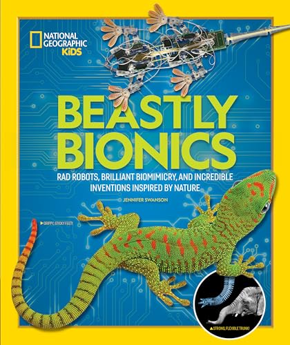 Beastly Bionics: Rad Robots, Brilliant Biomimicry, and Incredible Inventions Inspired by Nature von National Geographic
