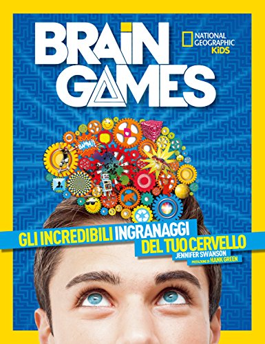 Brain Games. La sorprendente natura del tuo cervello (National Geographic Little Kids)