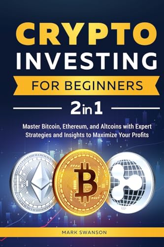 Crypto Investing for Beginners: Master Bitcoin, Ethereum, and Altcoins with Expert Strategies and Insights to Maximize Your Profits Crypto Investing for Beginners: Master Bitcoin, Ethereum, and Altcoins with Expert Strategies and Insights to Maximize Your Profits von Bold Ink Publications