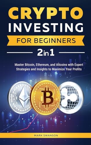 Crypto Investing for Beginners: Master Bitcoin, Ethereum, and Altcoins with Expert Strategies and Insights to Maximize Your Profits von Bold Ink Publications