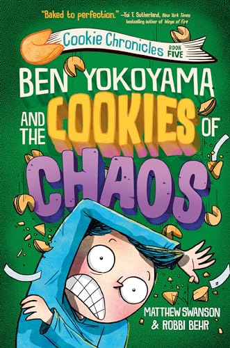Ben Yokoyama and the Cookies of Chaos (Cookie Chronicles, Band 5)