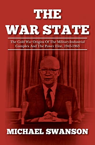 The War State: The Cold War Origins Of The Military-Industrial Complex And The Power Elite, 1945-1963 von Createspace Independent Publishing Platform