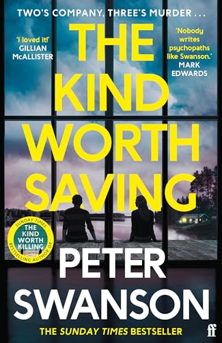 The Kind Worth Saving: 'Nobody writes psychopaths like Swanson.' Mark Edwards von Faber & Faber