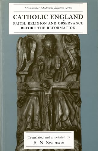 Catholic England: Faith, religion and observance before the Reformation (Manchester Medieval Sources) von Manchester University Press