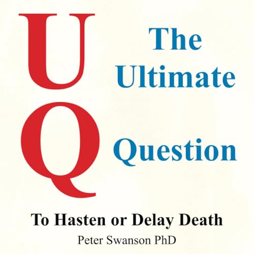 The Ultimate Question: To Hasten or Delay Death von Archway Publishing