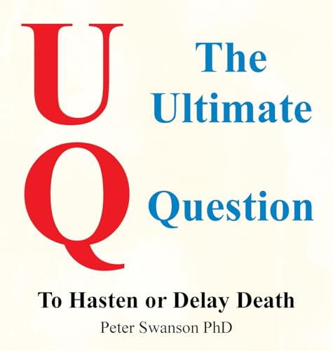 The Ultimate Question: To Hasten or Delay Death von Archway Publishing