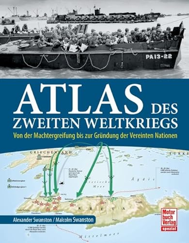 Atlas des Zweiten Weltkriegs: Von der Machtergreifung bis zur Gründung der Vereinten Nationen von Motorbuch