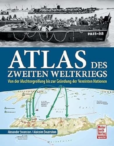 Atlas des Zweiten Weltkriegs: Von der Machtergreifung bis zur Gründung der Vereinten Nationen von Motorbuch