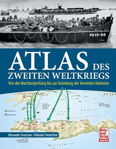Atlas des Zweiten Weltkriegs: Von der Machtergreifung bis zur Gründung der Vereinten Nationen