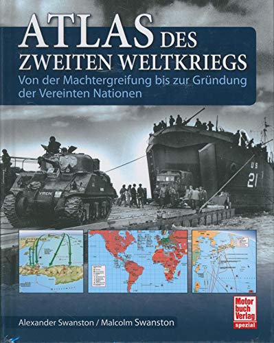 Atlas des Zweiten Weltkriegs: Von der Machtergreifung bis zur Gründung der Vereinten Nationen