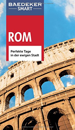 Baedeker SMART Reiseführer Rom: Perfekte Tage in der ewigen Stadt Baedeker SMART Reiseführer Rom: Perfekte Tage in der ewigen Stadt