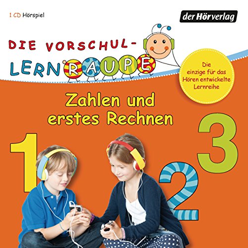 Die Vorschul-Lernraupe: Zahlen und erstes Rechnen: CD Standard Audio Format, Lesung Die Vorschul-Lernraupe: Zahlen und erstes Rechnen: CD Standard Audio Format, Lesung