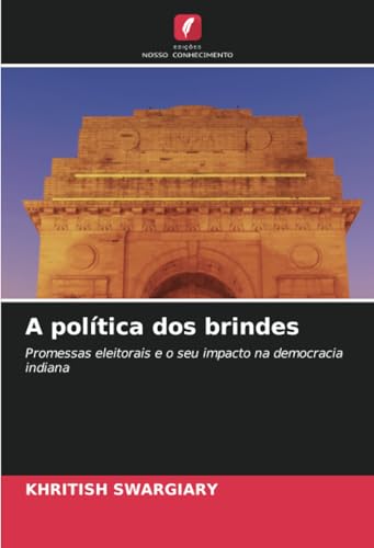 A política dos brindes: Promessas eleitorais e o seu impacto na democracia indiana A política dos brindes: Promessas eleitorais e o seu impacto na democracia indiana von Edições Nosso Conhecimento