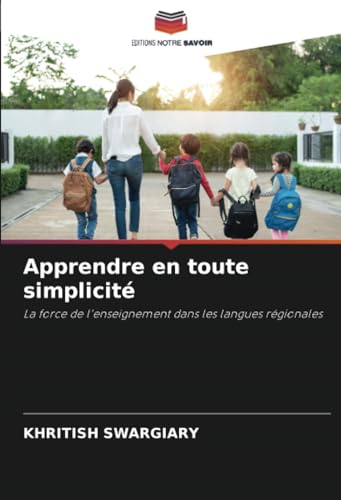 Apprendre en toute simplicité: La force de l'enseignement dans les langues régionales von Editions Notre Savoir