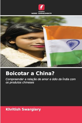 Boicotar a China?: Compreender a relação de amor e ódio da Índia com os produtos chineses Boicotar a China?: Compreender a relação de amor e ódio da Índia com os produtos chineses von Edições Nosso Conhecimento