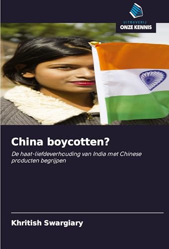 China boycotten?: De haat-liefdeverhouding van India met Chinese producten begrijpen China boycotten?: De haat-liefdeverhouding van India met Chinese producten begrijpen von Uitgeverij Onze Kennis