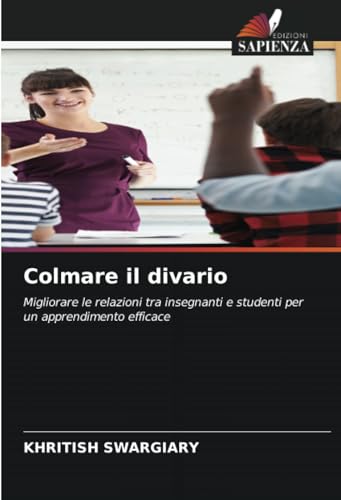 Colmare il divario: Migliorare le relazioni tra insegnanti e studenti per un apprendimento efficace von Edizioni Sapienza