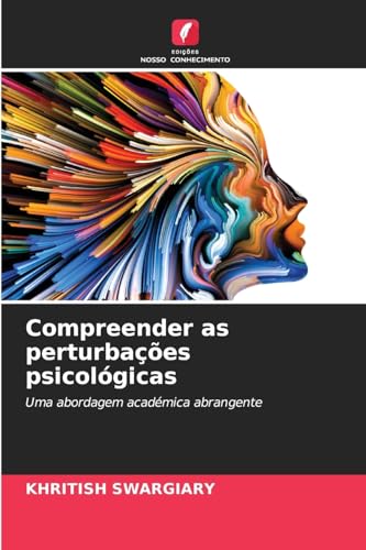 Compreender as perturbações psicológicas: Uma abordagem académica abrangente Compreender as perturbações psicológicas: Uma abordagem académica abrangente von Edições Nosso Conhecimento
