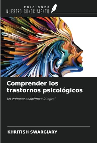 Comprender los trastornos psicológicos: Un enfoque académico integral Comprender los trastornos psicológicos: Un enfoque académico integral von Ediciones Nuestro Conocimiento