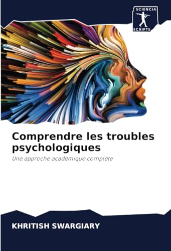 Comprendre les troubles psychologiques: Une approche académique complète Comprendre les troubles psychologiques: Une approche académique complète von Sciencia Scripts